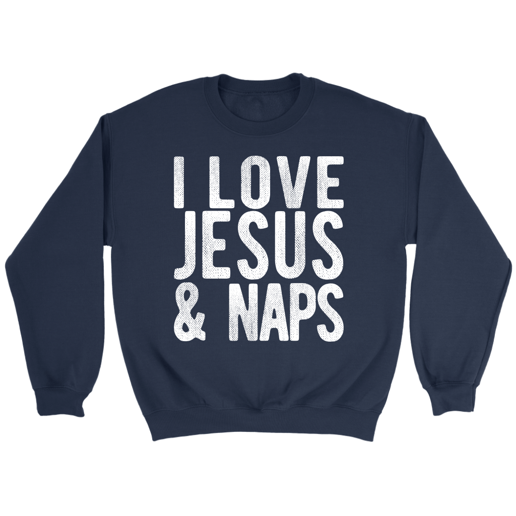 "I LOVE JESUS AND NAPS" Tee-Shirt, Sweatshirt, Tank or Hoodie - Adoration Apparel | Christian Shirts, Hats, for Women, Men and Toddlers