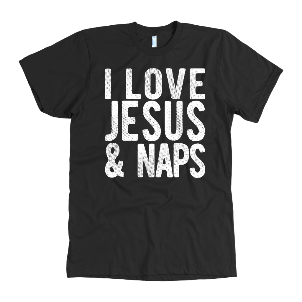 "I LOVE JESUS AND NAPS" Tee-Shirt, Sweatshirt, Tank or Hoodie - Adoration Apparel | Christian Shirts, Hats, for Women, Men and Toddlers